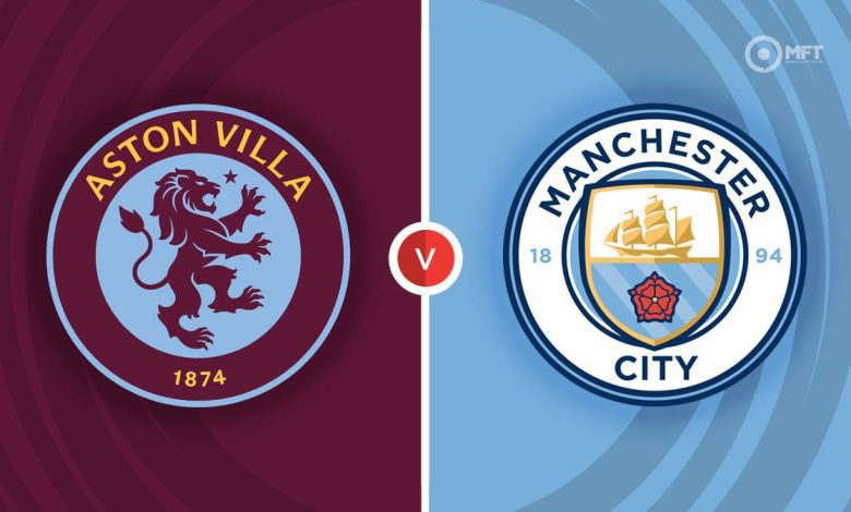 القنوات الناقلة لمباراة مانشستر سيتي وأستون فيلا في الدوري الإنجليزي